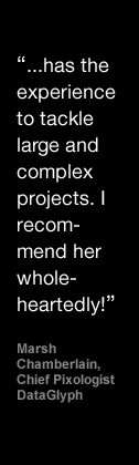 Has the experience to tackle large and complex projects. I recommend her wholeheartedl - Marsh Chamberlain, Chief Pixologist, DataGlyphy